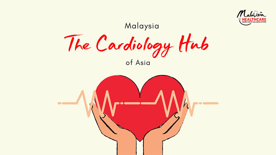 Malaysia – The Cardiology Hub of Asia